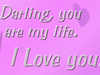Send Free Love Greeting Card - Darling You Are My Life